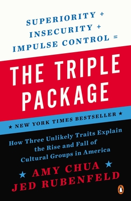 The Triple Package: How Three Unlikely Traits Explain the Rise and Fall of Cultural Groups in America Cover Image