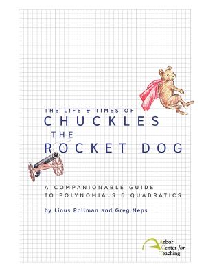 The Life & Times of Chuckles the Rocket Dog: A Companionable Guide to Polynomials & Quadratics Cover Image