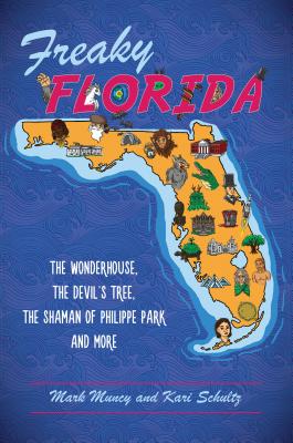 Freaky Florida: The Wonderhouse, the Devil's Tree, the Shaman of Philippe Park, and More (American Legends) Cover Image