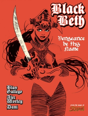 Black Beth: Vengeance Be Thy Name By DaNi (By (artist)), Alec Worley (Comic script by), Blas Gallego (By (artist)) Cover Image