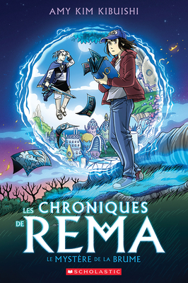 Les Chroniques de Rema N° 1 - Le Mystère de la Brume By Amy Kim Kibuishi, Amy Kim Kibuishi (Illustrator) Cover Image