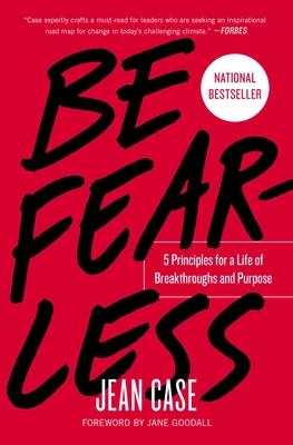 Be Fearless: 5 Principles for a Life of Breakthroughs and Purpose By Jean Case Cover Image