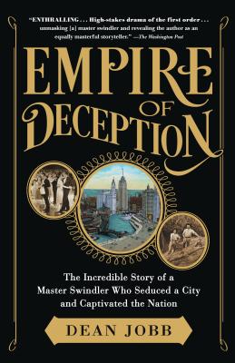 Empire of Deception: The Incredible Story of a Master Swindler Who Seduced a City and Captivated the Nation Cover Image