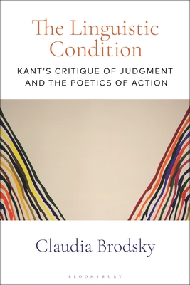 The Linguistic Condition: Kant's Critique of Judgment and the Poetics of Action Cover Image