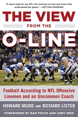 The View from the O-Line: Football According to NFL Offensive Linemen and an Uncommon Coach Cover Image