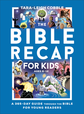 The Bible Recap for Kids: A One-Year Guide Through the Bible for Young Readers Ages 8-12 Cover Image