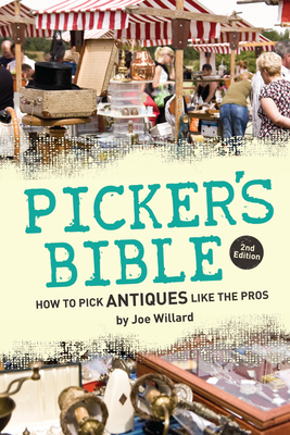 Picker's Bible: How to Pick Antiques Like the Pros