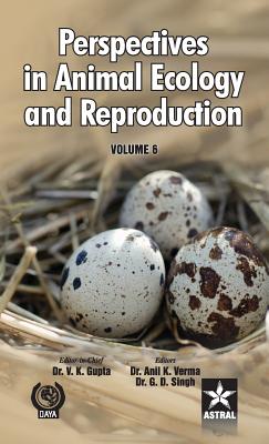 Perspectives in Animal Ecology and Reproduction Vol. 6 By G. D. Singhvijay Ku Dr Anil K. Verma Cover Image