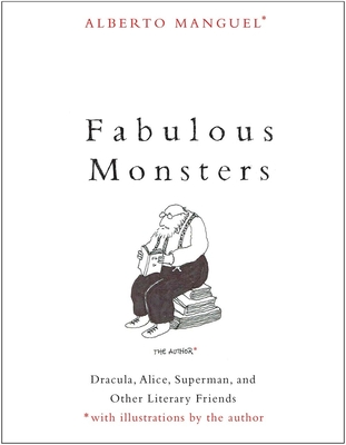 Fabulous Monsters: Dracula, Alice, Superman, and Other Literary Friends Cover Image