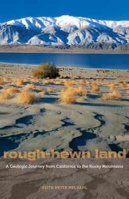 Rough-Hewn Land: A Geologic Journey from California to the Rocky Mountains Cover Image