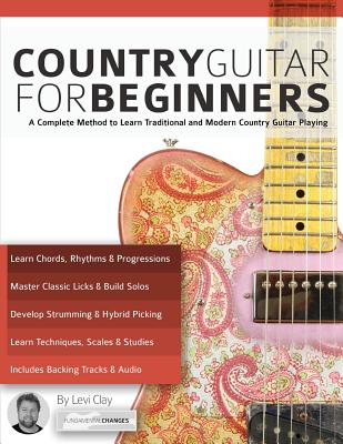 Country Guitar for Beginners By Levi Clay, Joseph Alexander, Tim Pettingale (Editor) Cover Image