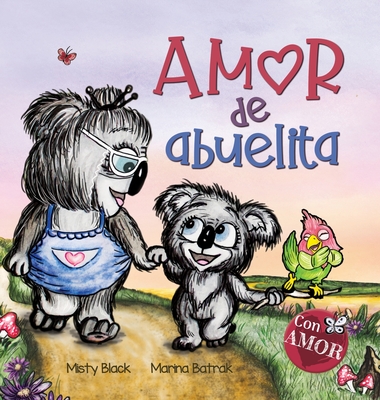 Amor de abuelita: Grandmas Are for Love (Spanish Edition) By Misty Black, Marina Batrak Cover Image