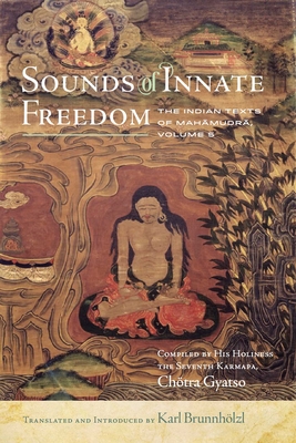 Sounds of Innate Freedom: The Indian Texts of Mahamudra, Vol. 5 Cover Image