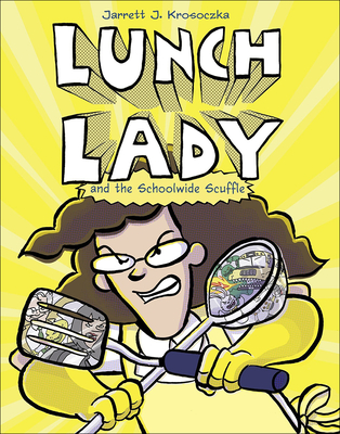 Lunch Lady and the Schoolwide Scuffle By Jarrett Krosoczka Cover Image