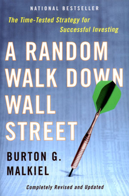 A Random Walk Down Wall Street: The Time-Tested Strategy for 
