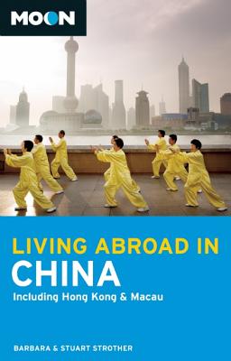Moon Living Abroad in China: Including Hong Kong & Macau By Barbara Strother, Stuart Strother Cover Image