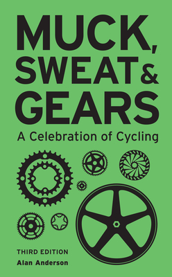 Muck, Sweat & Gears: A Celebration of Cycling By Alan Anderson Cover Image