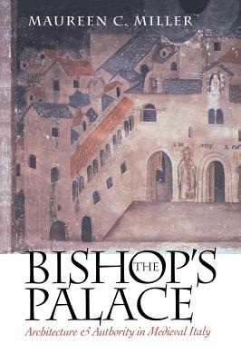 The Bishop's Palace (Conjunctions of Religion and Power in the Medieval Past)