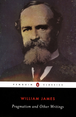 Pragmatism and Other Writings By William James, Giles Gunn (Introduction by), Giles Gunn (Notes by) Cover Image