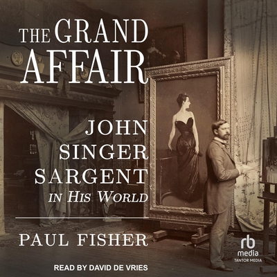The Grand Affair: John Singer Sargent in His World Cover Image