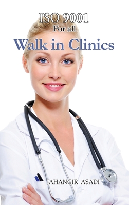 ISO 9001 for all Walk in Clinics: ISO 9000 For all employees and employers (Easy ISO #11)