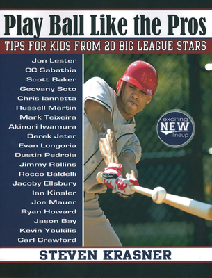 Play Ball Like the Pros: Tips for Kids from 20 Big League Stars