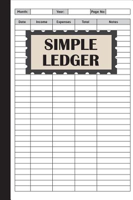 Simple Ledger: Simple Income & Expenses Record Book, Cash Book for Record By Matinio Suneory Cover Image