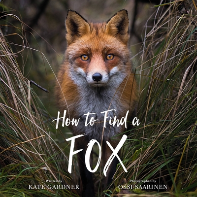 How to Find a Fox By Kate Gardner, Ossi Saarinen (Photographs by) Cover Image