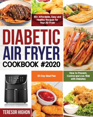 Diabetic Air Fryer Cookbook #2020: 80+ Affordable, Easy and Healthy Recipes for Your Air Fryer How to Prevent, Control and Live Well with Diabetes 30- Cover Image