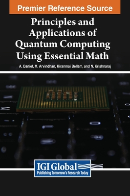 Principles and Applications of Quantum Computing Using Essential Math Cover Image