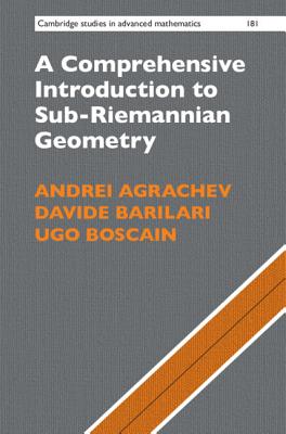 A Comprehensive Introduction to Sub-Riemannian Geometry (Cambridge Studies in Advanced Mathematics #181)