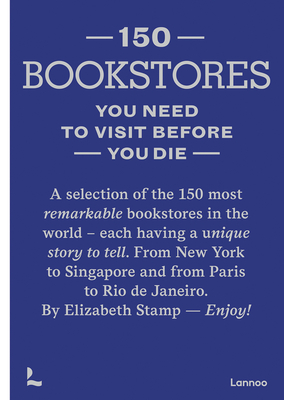 150 Bookstores You Need to Visit Before You Die By Elizabeth Stamp Cover Image