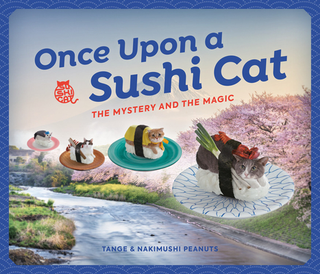 Once Upon a Sushi Cat: The Mystery and the Magic Cover Image