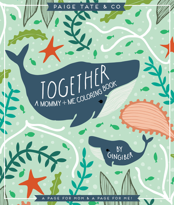 Together: A Mommy + Me Coloring Book By Stacie Bloomfield (Illustrator), Paige Tate & Co. (Producer) Cover Image