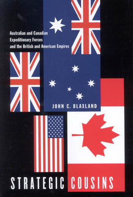 Strategic Cousins: Australian and Canadian Expeditionary Forces and the British and American Empires Cover Image