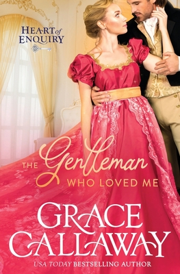 The Gentleman Who Loved Me: A Hot Age Gap Regency Romance (Heart of Enquiry #6)