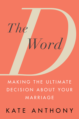 The D Word: Making the Ultimate Decision About Your Marriage Cover Image