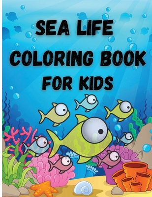 Download Sea Life Coloring Book For Kids Ocean Animals And Creatures Fun Coloring Easy Activity Book Paperback Rj Julia Booksellers