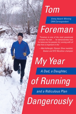 My Year of Running Dangerously: A Dad, a Daughter, and a Ridiculous Plan Cover Image