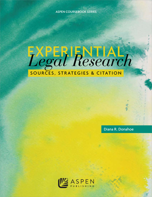 Experiential Legal Research: Sources, Strategies, and Citation (Aspen Coursebook) Cover Image