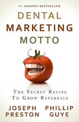 Dental Marketing Motto: The Secret Recipe To Grow Referrals Cover Image