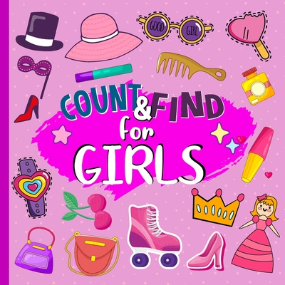 Count & Find For Girls: A Fun Counting Picture Puzzle Activity Book for Girls Counting Book For Preschoolers and Kindergarten Girls By Kidzo Garden Cover Image