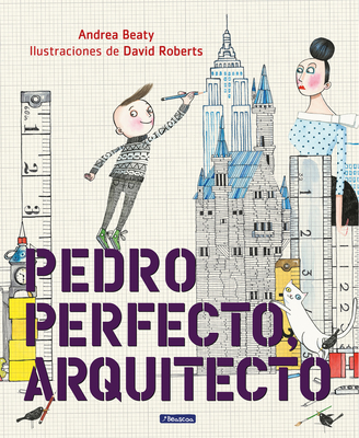 Pedro Perfecto, arquitecto / Iggy Peck, Architect (Los Preguntones / The Questioneers) By Andrea Beaty, David Roberts (Illustrator) Cover Image