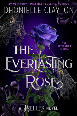 The Everlasting Rose (The Belles series, Book 2) (Belles, The) By Dhonielle Clayton Cover Image