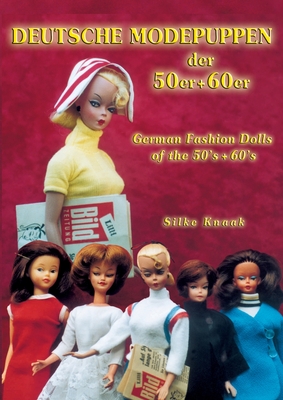Deutsche Modepuppen der 50er + 60er: German Fashion Dolls of the 50´s + 60´s Cover Image