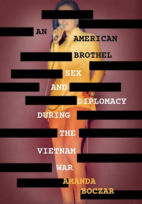 An American Brothel: Sex and Diplomacy During the Vietnam War (United States in the World) Cover Image