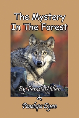 The Mystery In The Forest By Pamela Hillan, Penelope Dyan (Joint Author) Cover Image