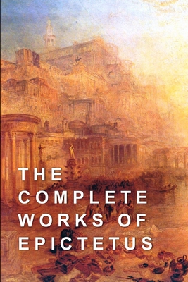 The Complete Works of Epictetus Cover Image