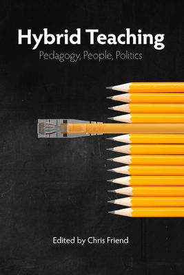 Hybrid Teaching: Pedagogy, People, Politics Cover Image