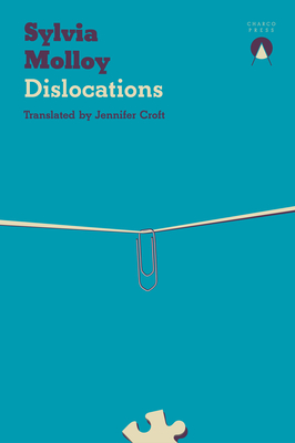 Dislocations By Sylvia Molloy, Jennifer Croft (Translator) Cover Image